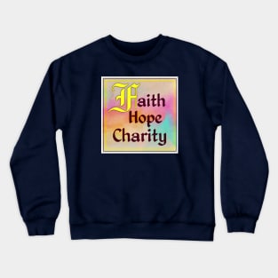 Faith Hope Charity Crewneck Sweatshirt